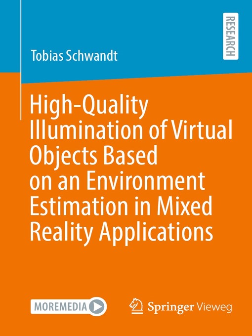 Title details for High-Quality Illumination of Virtual Objects Based on an Environment Estimation in Mixed Reality Applications by Tobias Schwandt - Available